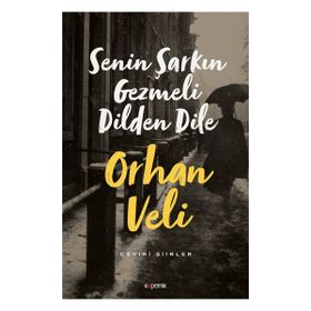 Senin Şarkın Gezmeli Dilden Dile Orhan Veli Kanık
