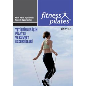 SENIN SEÇIMIN PILATES - YETIŞKINLER İÇIN PILATES VE KUVVET EGZERSIZLERI PILATES İLERI SEVIYE EGZERS - GENEL