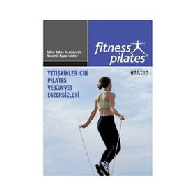 SENIN SEÇIMIN PILATES - YETIŞKINLER İÇIN PILATES VE KUVVET EGZERSIZLERI PILATES İLERI SEVIYE EGZERS - GENEL