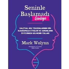 Seninle Başlamadı Günlüğü - Mark Wolynn