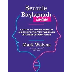 Seninle Başlamadı Günlüğü - Mark Wolynn