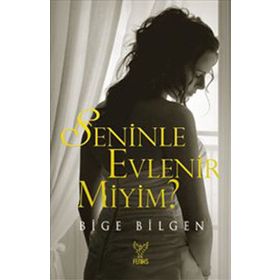 SENINLE EVLENIR MIYIM? - BIGE BILGEN