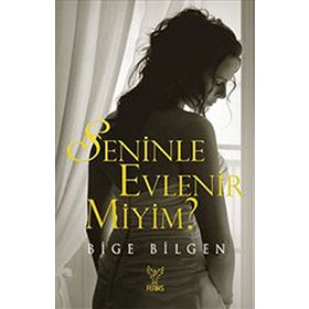 SENINLE EVLENIR MIYIM? - BIGE BILGEN