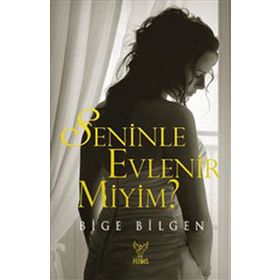 SENINLE EVLENIR MIYIM? - BIGE BILGEN