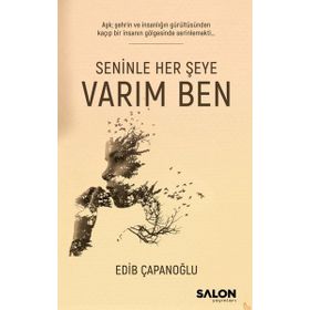 Seninle Her Şeye Varım Ben - Edib Çapanoğlu