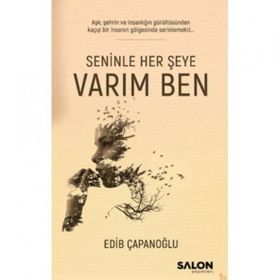 Seninle Her Şeye Varım Ben - Edib Çapanoğlu