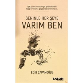 Seninle Her Şeye Varım Ben - Edib Çapanoğlu