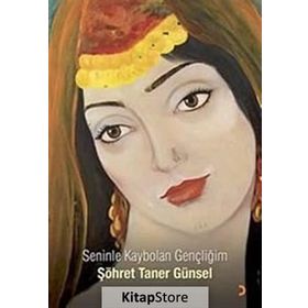 SENINLE KAYBOLAN GENÇLİĞİM - ŞÖHRET TANER GÜNSEL
