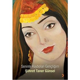 SENINLE KAYBOLAN GENÇLİĞİM - ŞÖHRET TANER GÜNSEL