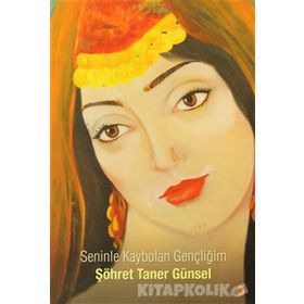 SENINLE KAYBOLAN GENÇLİĞİM - ŞÖHRET TANER GÜNSEL