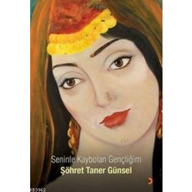 SENINLE KAYBOLAN GENÇLİĞİM - ŞÖHRET TANER GÜNSEL