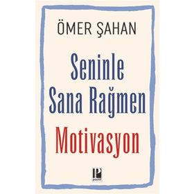 Seninle Sana Rağmen Motivasyon - Ömer Şahan - Pozitif Yayınları