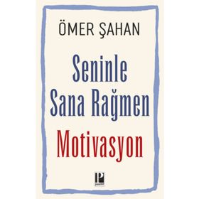 Seninle Sana Rağmen Motivasyon - Ömer Şahan - Pozitif Yayınları