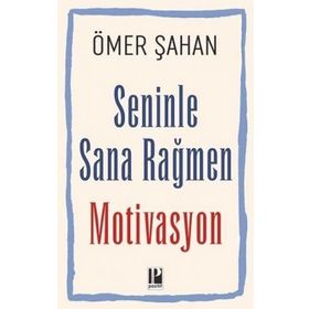 Seninle Sana Rağmen Motivasyon - Ömer Şahan - Pozitif Yayınları