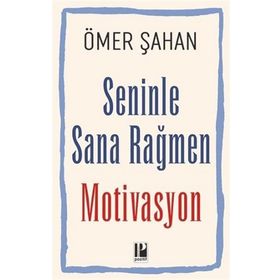 Seninle Sana Rağmen Motivasyon - Ömer Şahan - Pozitif Yayınları