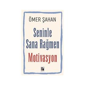 Seninle Sana Rağmen Motivasyon - Ömer Şahan - Pozitif Yayınları