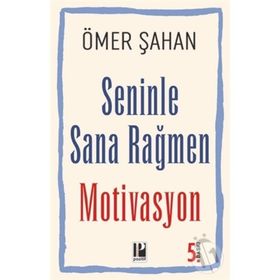 Seninle Sana Rağmen Motivasyon - Ömer Şahan - Pozitif Yayınları