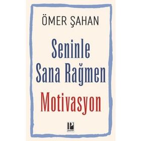 Seninle Sana Rağmen Motivasyon - Ömer Şahan - Pozitif Yayınları