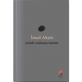 Seninle Sonlansın Ömrüm İsmail Akyüz