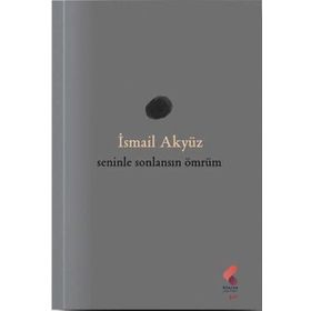 Seninle Sonlansın Ömrüm İsmail Akyüz