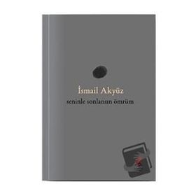Seninle Sonlansın Ömrüm İsmail Akyüz