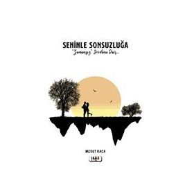 Seninle Sonsuzluğa - Mesut Kaça
