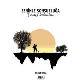 Seninle Sonsuzluğa - Mesut Kaça