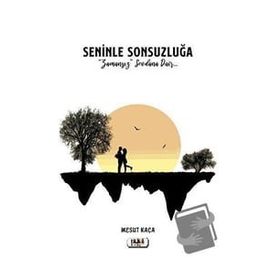 Seninle Sonsuzluğa - Mesut Kaça