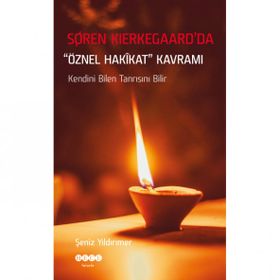 Şeniz Yıldırımer - Soren Kierkegaard'da Öznel Hakikat Kavramı
