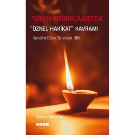 Şeniz Yıldırımer - Soren Kierkegaard'da Öznel Hakikat Kavramı
