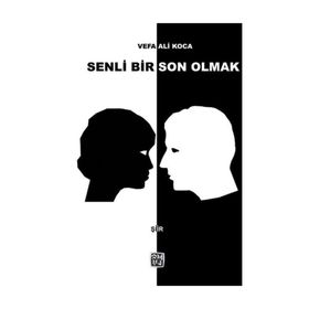Senli Bir Son Olmak - Vefa Ali Koca