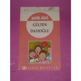 ŞENLİK GÜNÜ - GÜLTEN DAYIOĞLU