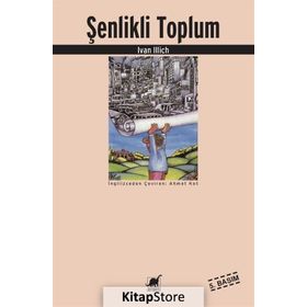 ŞENLİKLİ TOPLUM - IVAN ILLICH
