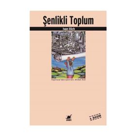 ŞENLİKLİ TOPLUM - IVAN ILLICH