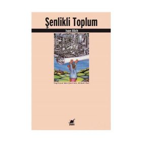ŞENLİKLİ TOPLUM - IVAN ILLICH