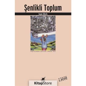 ŞENLİKLİ TOPLUM - IVAN ILLICH