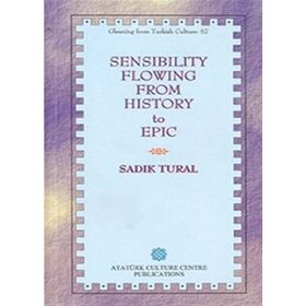 Sensibility Flowing From History To Epic - Sadık Tural