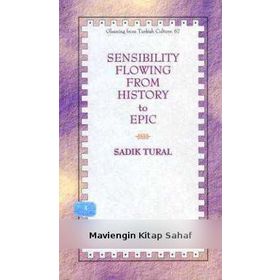 Sensibility Flowing From History To Epic - Sadık Tural