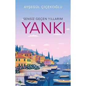 Sensiz Geçen Yıllarım / Yankı / Ayşegül Çiçekoğlu