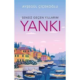 Sensiz Geçen Yıllarım / Yankı / Ayşegül Çiçekoğlu