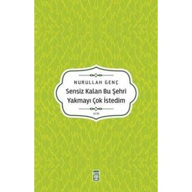 Sensiz Kalan Bu Şehri Yakmayı Çok İstedim Timaş Yayınları