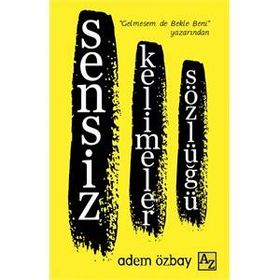 Sensiz Kelimeler Sözlüğü - Adem Özbay
