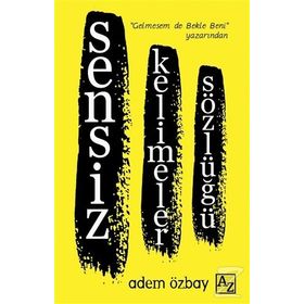 Sensiz Kelimeler Sözlüğü - Adem Özbay