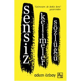 Sensiz Kelimeler Sözlüğü - Adem Özbay
