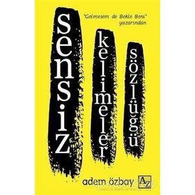 Sensiz Kelimeler Sözlüğü - Adem Özbay