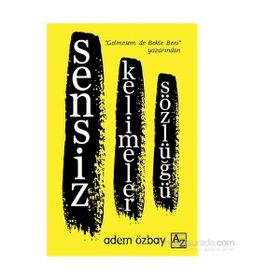 Sensiz Kelimeler Sözlüğü - Adem Özbay