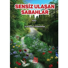 Sensiz Ulaşan Sabahlar - Gülbahram Xoshayeva