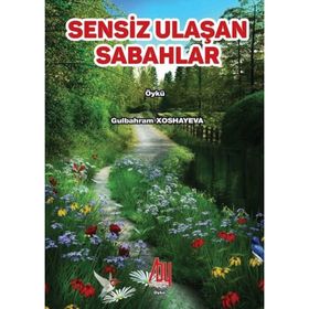 Sensiz Ulaşan Sabahlar - Gülbahram Xoshayeva