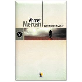 Sensizliği Bilmiyorlar - Ahmet Mercan