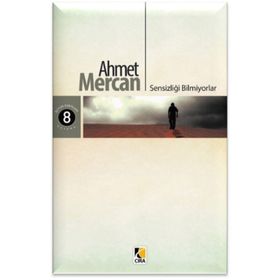 Sensizliği Bilmiyorlar - Ahmet Mercan